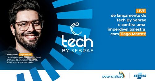 Tech by Sebrae | Lançamento do Programa com Tiago Mattos